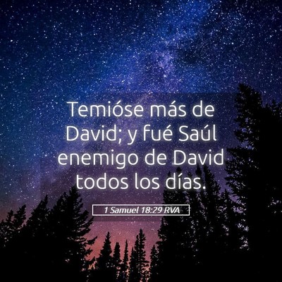 Picture 05 - 1 Samuel 18:29 RVA - Temióse más de David; y fué Saúl enemigo de - Bible Verse Picture