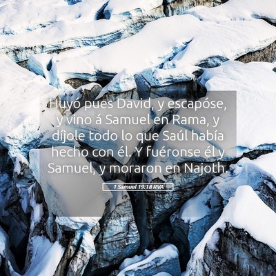 Picture 05 - 1 Samuel 19:18 RVA - Huyó pues David, y escapóse, y vino á Samuel - Bible Verse Picture