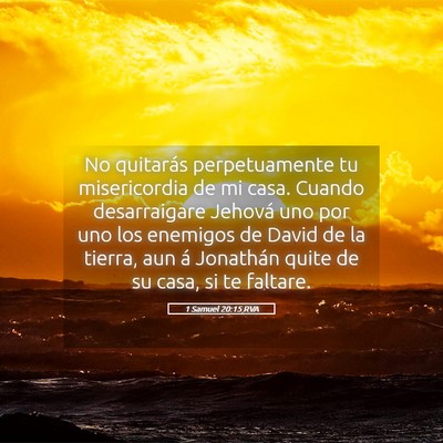 Picture 05 - 1 Samuel 20:15 RVA - No quitarás perpetuamente tu misericordia de mi - Bible Verse Picture