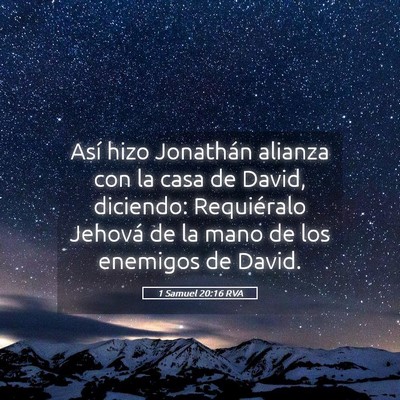 Picture 05 - 1 Samuel 20:16 RVA - Así hizo Jonathán alianza con la casa de David, - Bible Verse Picture