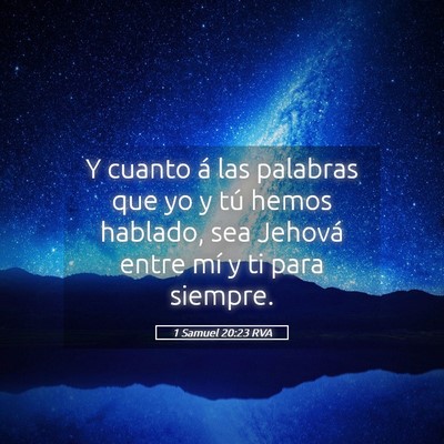 Picture 05 - 1 Samuel 20:23 RVA - Y cuanto á las palabras que yo y tú hemos - Bible Verse Picture