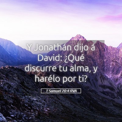 Picture 05 - 1 Samuel 20:4 RVA - Y Jonathán dijo á David: ¿Qué discurre tu - Bible Verse Picture