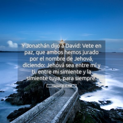Picture 05 - 1 Samuel 20:42 RVA - Y Jonathán dijo á David: Vete en paz, que ambos - Bible Verse Picture