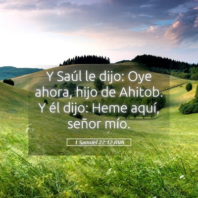 Picture 05 - 1 Samuel 22:12 RVA - Y Saúl le dijo: Oye ahora, hijo de Ahitob. Y él - Bible Verse Picture