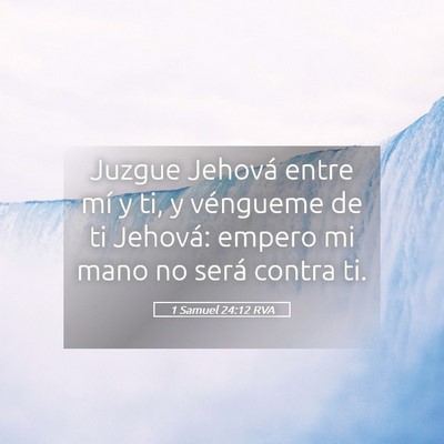 Picture 05 - 1 Samuel 24:12 RVA - Juzgue Jehová entre mí y ti, y véngueme de ti - Bible Verse Picture