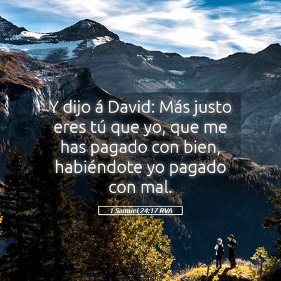 Picture 05 - 1 Samuel 24:17 RVA - Y dijo á David: Más justo eres tú que yo, que - Bible Verse Picture