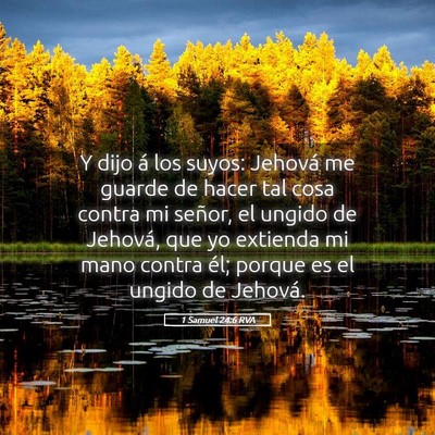 Picture 05 - 1 Samuel 24:6 RVA - Y dijo á los suyos: Jehová me guarde de hacer - Bible Verse Picture