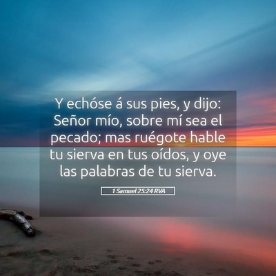 Picture 05 - 1 Samuel 25:24 RVA - Y echóse á sus pies, y dijo: Señor mío, sobre - Bible Verse Picture