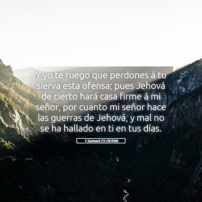 Picture 05 - 1 Samuel 25:28 RVA - Y yo te ruego que perdones á tu sierva esta - Bible Verse Picture