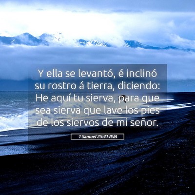 Picture 05 - 1 Samuel 25:41 RVA - Y ella se levantó, é inclinó su rostro á - Bible Verse Picture