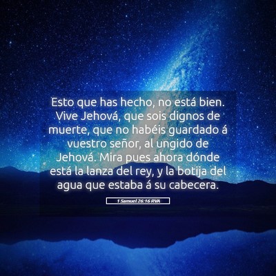 Picture 05 - 1 Samuel 26:16 RVA - Esto que has hecho, no está bien. Vive Jehová, - Bible Verse Picture