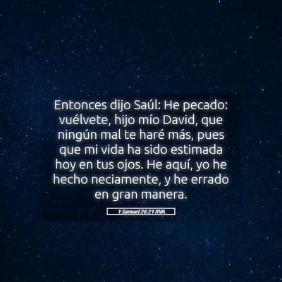 Picture 05 - 1 Samuel 26:21 RVA - Entonces dijo Saúl: He pecado: vuélvete, hijo - Bible Verse Picture