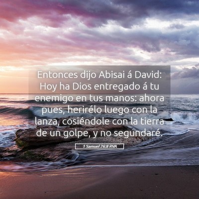 Picture 05 - 1 Samuel 26:8 RVA - Entonces dijo Abisai á David: Hoy ha Dios - Bible Verse Picture