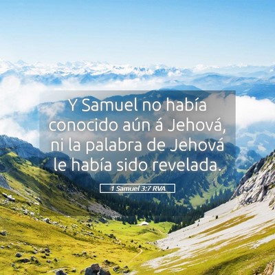 Picture 05 - 1 Samuel 3:7 RVA - Y Samuel no había conocido aún á Jehová, ni - Bible Verse Picture