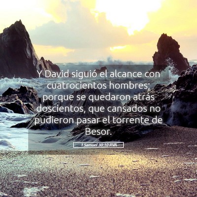 Picture 05 - 1 Samuel 30:10 RVA - Y David siguió el alcance con cuatrocientos - Bible Verse Picture