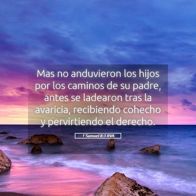 Picture 05 - 1 Samuel 8:3 RVA - Mas no anduvieron los hijos por los caminos de su - Bible Verse Picture