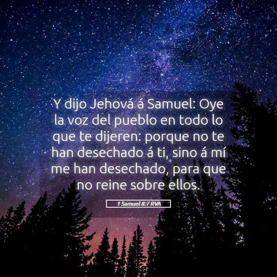 Picture 05 - 1 Samuel 8:7 RVA - Y dijo Jehová á Samuel: Oye la voz del pueblo - Bible Verse Picture