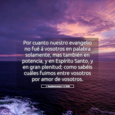 Picture 05 - 1 Tesalonicenses 1:5 RVA - Por cuanto nuestro evangelio no fué á vosotros - Bible Verse Picture