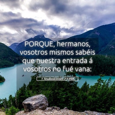 Picture 05 - 1 Tesalonicenses 2:1 RVA - PORQUE, hermanos, vosotros mismos sabéis que - Bible Verse Picture