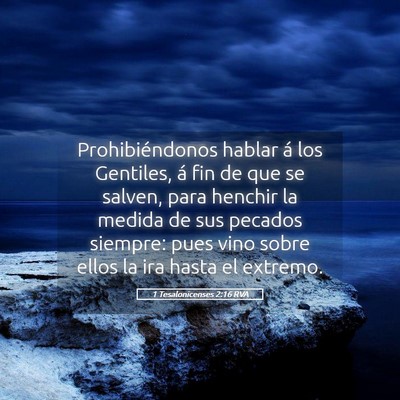 Picture 05 - 1 Tesalonicenses 2:16 RVA - Prohibiéndonos hablar á los Gentiles, á fin de - Bible Verse Picture