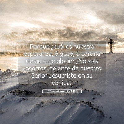 Picture 05 - 1 Tesalonicenses 2:19 RVA - Porque ¿cuál es nuestra esperanza, ó gozo, ó - Bible Verse Picture