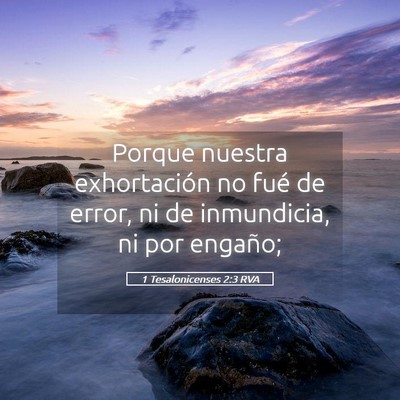 Picture 05 - 1 Tesalonicenses 2:3 RVA - Porque nuestra exhortación no fué de error, ni - Bible Verse Picture