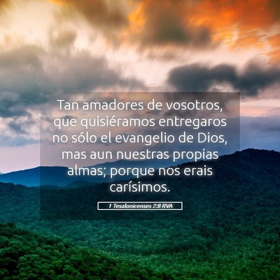 Picture 05 - 1 Tesalonicenses 2:8 RVA - Tan amadores de vosotros, que quisiéramos - Bible Verse Picture