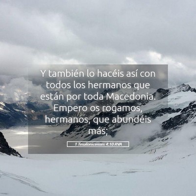Picture 05 - 1 Tesalonicenses 4:10 RVA - Y también lo hacéis así con todos los hermanos - Bible Verse Picture