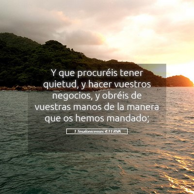 Picture 05 - 1 Tesalonicenses 4:11 RVA - Y que procuréis tener quietud, y hacer vuestros - Bible Verse Picture