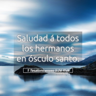 Picture 05 - 1 Tesalonicenses 5:26 RVA - Saludad á todos los hermanos en ósculo - Bible Verse Picture
