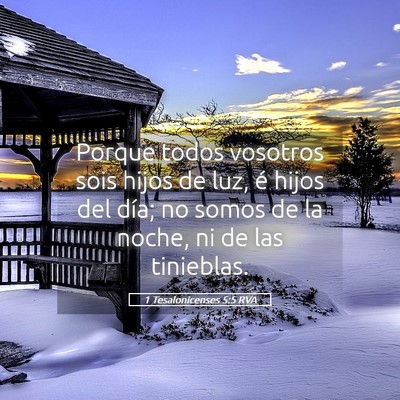 Picture 05 - 1 Tesalonicenses 5:5 RVA - Porque todos vosotros sois hijos de luz, é hijos - Bible Verse Picture