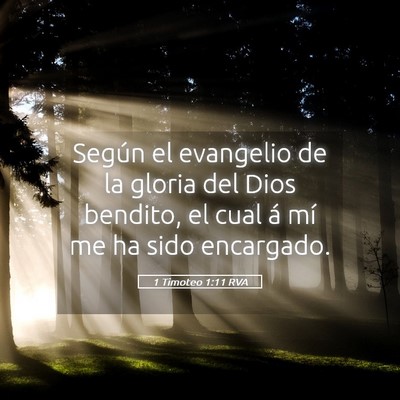 Picture 05 - 1 Timoteo 1:11 RVA - Según el evangelio de la gloria del Dios - Bible Verse Picture