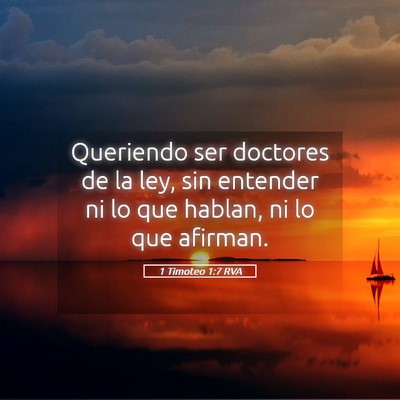 Picture 05 - 1 Timoteo 1:7 RVA - Queriendo ser doctores de la ley, sin entender ni - Bible Verse Picture