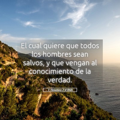 Picture 05 - 1 Timoteo 2:4 RVA - El cual quiere que todos los hombres sean salvos, - Bible Verse Picture