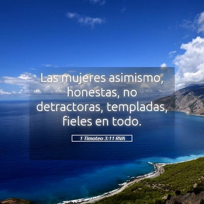 Picture 05 - 1 Timoteo 3:11 RVA - Las mujeres asimismo, honestas, no detractoras, - Bible Verse Picture