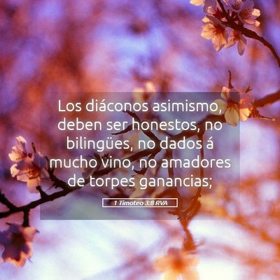 Picture 05 - 1 Timoteo 3:8 RVA - Los diáconos asimismo, deben ser honestos, no - Bible Verse Picture