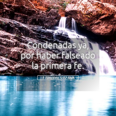 Picture 05 - 1 Timoteo 5:12 RVA - Condenadas ya, por haber falseado la primera - Bible Verse Picture