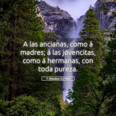 Picture 05 - 1 Timoteo 5:2 RVA - A las ancianas, como á madres; á las - Bible Verse Picture