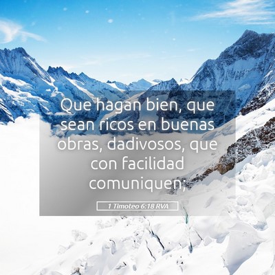 Picture 05 - 1 Timoteo 6:18 RVA - Que hagan bien, que sean ricos en buenas obras, - Bible Verse Picture