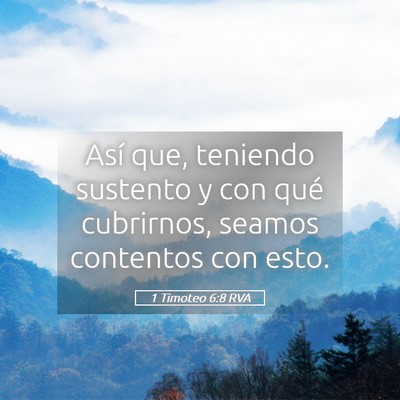 Picture 05 - 1 Timoteo 6:8 RVA - Así que, teniendo sustento y con qué cubrirnos, - Bible Verse Picture