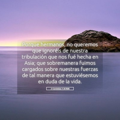 Picture 05 - 2 Corintios 1:8 RVA - Porque hermanos, no queremos que ignoréis de - Bible Verse Picture