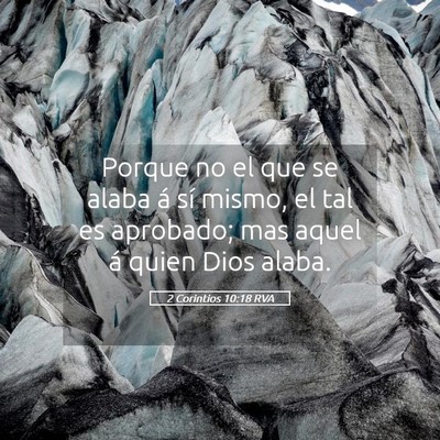 Picture 05 - 2 Corintios 10:18 RVA - Porque no el que se alaba á sí mismo, el tal es - Bible Verse Picture