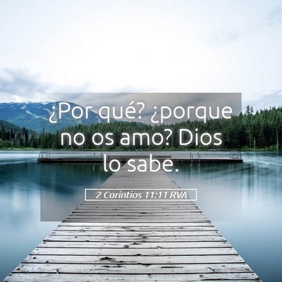 Picture 05 - 2 Corintios 11:11 RVA - ¿Por qué? ¿porque no os amo? Dios lo - Bible Verse Picture