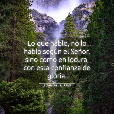 Picture 05 - 2 Corintios 11:17 RVA - Lo que hablo, no lo hablo según el Señor, sino - Bible Verse Picture