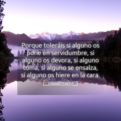 Picture 05 - 2 Corintios 11:20 RVA - Porque toleráis si alguno os pone en - Bible Verse Picture