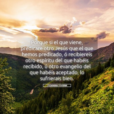 Picture 05 - 2 Corintios 11:4 RVA - Porque si el que viene, predicare otro Jesús que - Bible Verse Picture