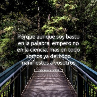 Picture 05 - 2 Corintios 11:6 RVA - Porque aunque soy basto en la palabra, empero no - Bible Verse Picture