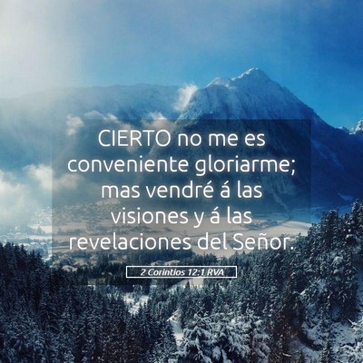 Picture 05 - 2 Corintios 12:1 RVA - CIERTO no me es conveniente gloriarme; mas - Bible Verse Picture