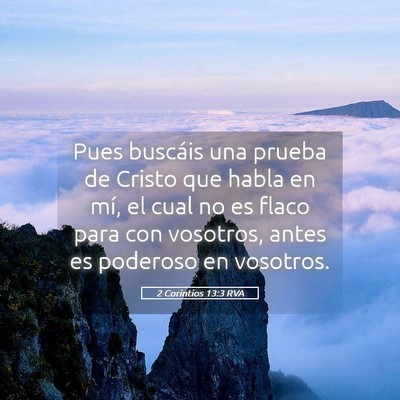 Picture 05 - 2 Corintios 13:3 RVA - Pues buscáis una prueba de Cristo que habla en - Bible Verse Picture