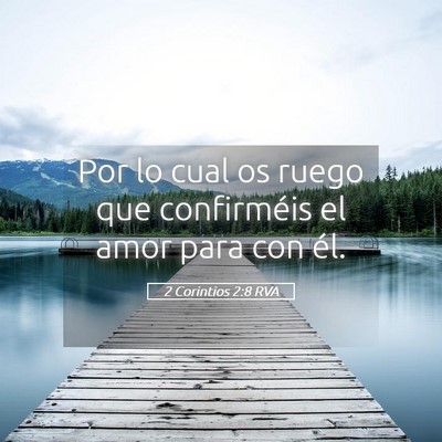 Picture 05 - 2 Corintios 2:8 RVA - Por lo cual os ruego que confirméis el amor para - Bible Verse Picture